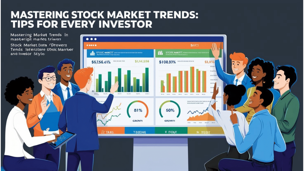 Mastering Stock Market Trends: Tips for Every Investor 1 Mastering Stock Market Trends: Tips for Every Investor