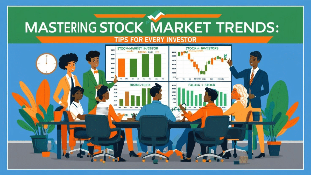 Mastering Stock Market Trends: Tips for Every Investor 3 Mastering Stock Market Trends: Tips for Every Investor